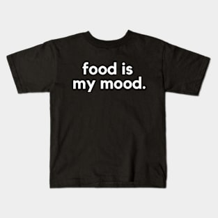 Food is my mood- a food lover design Kids T-Shirt